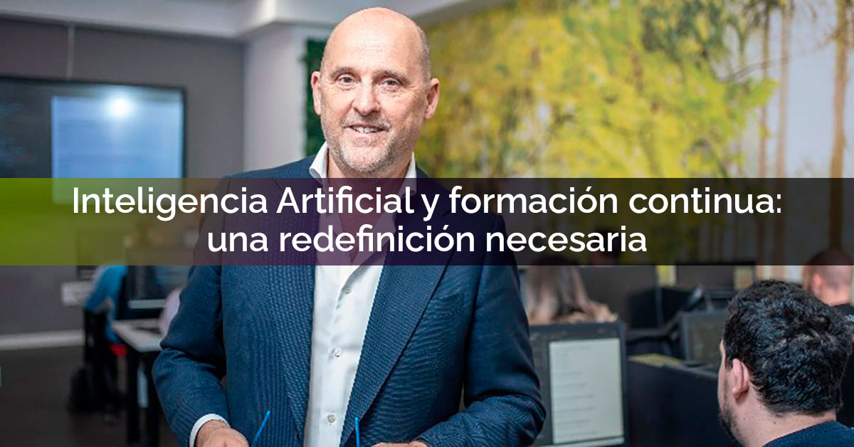 Inteligencia Artificial y formación continua: una redefinición necesaria Inteligencia Artificial y formación continua: una redefinición necesaria