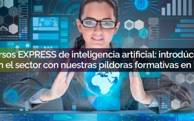 Cursos EXPRESS de inteligencia artificial: introdúcete en el sector con nuestras píldoras formativas en IA