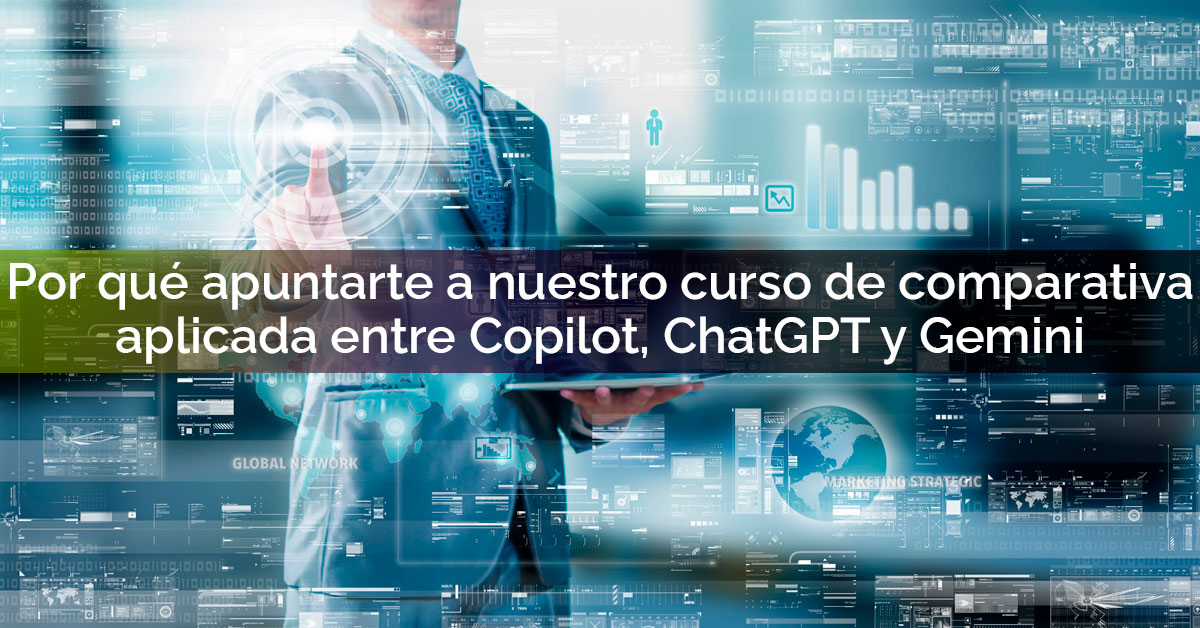 Por qué apuntarte a nuestro curso de comparativa aplicada entre Copilot, ChatGPT y Gemini Por qué apuntarte a nuestro curso de comparativa aplicada entre Copilot, ChatGPT y Gemini